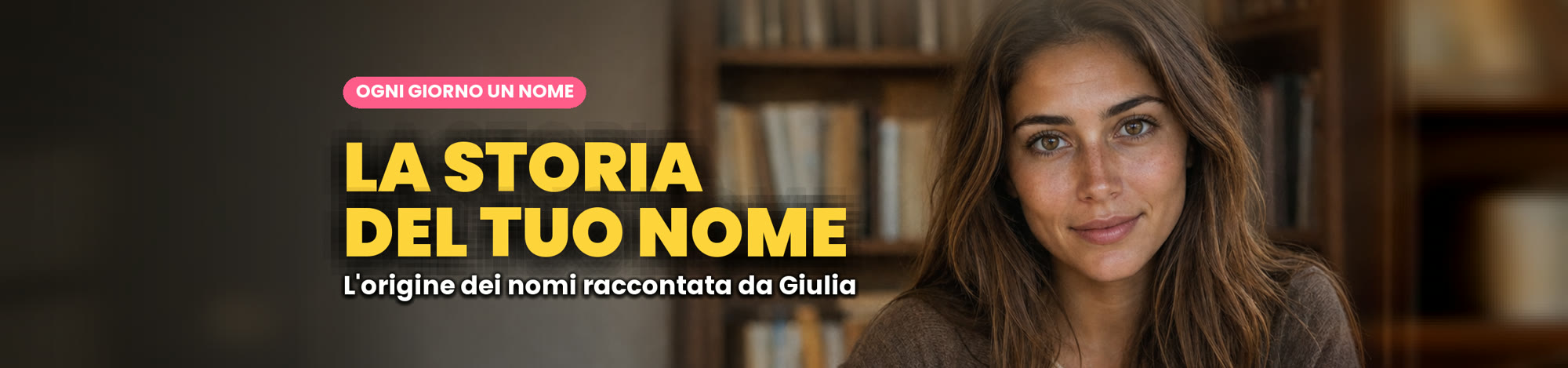 La storia del tuo nome: l'origine dei nomi raccontata da Giulia